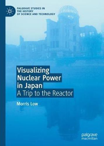 Cover image for Visualizing Nuclear Power in Japan: A Trip to the Reactor