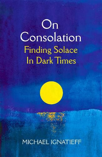 On Consolation: Finding Solace in Dark Times