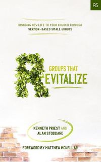 Cover image for Groups that Revitalize: Bringing New Life to Your Church through Sermon-Based Small Groups