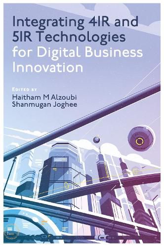 Cover image for Integrating 4IR and 5IR Technologies for Digital Business Innovation
