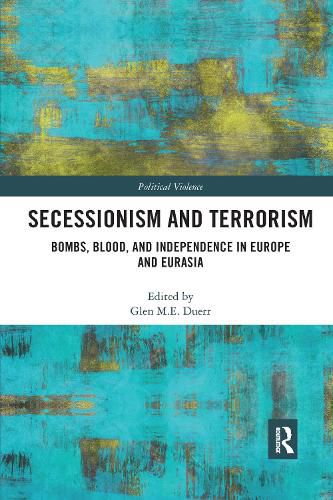 Cover image for Secessionism and Terrorism: Bombs, Blood and Independence in Europe and Eurasia