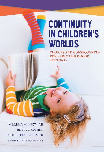 Cover image for Continuity in Children's Worlds: Choices and Consequences for Early Childhood Settings