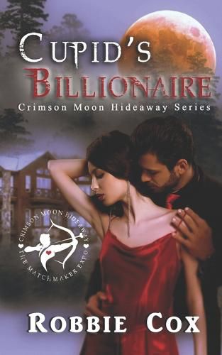 Cover image for Crimson Moon Hideaway: Cupid's Billionaire