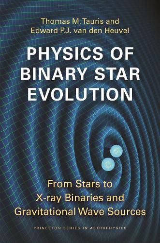 Cover image for Physics of Binary Star Evolution: From Stars to X-ray Binaries and Gravitational Wave Sources