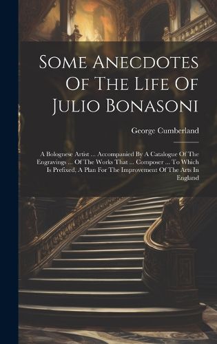 Cover image for Some Anecdotes Of The Life Of Julio Bonasoni