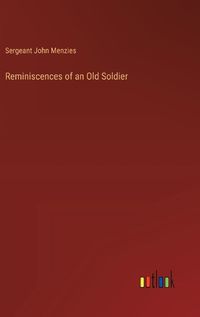 Cover image for Reminiscences of an Old Soldier
