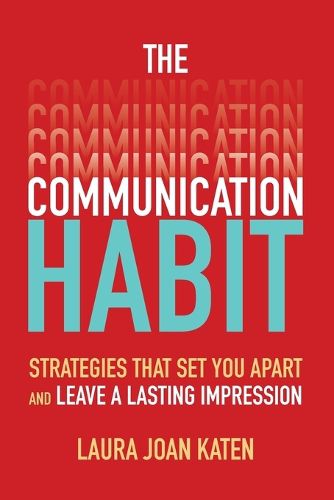 Cover image for The Communication Habit: Strategies That Set You Apart and Leave a Lasting Impression