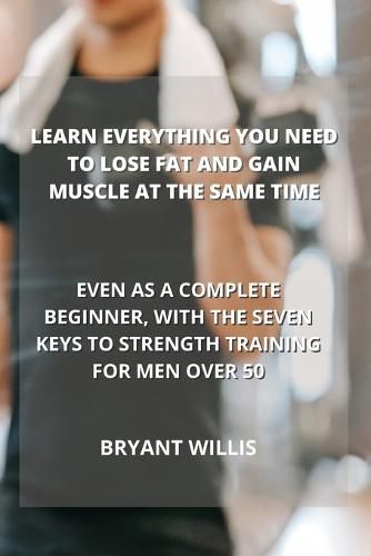 Cover image for Learn Everything You Need to Lose Fat and Gain Muscle at the Same Time