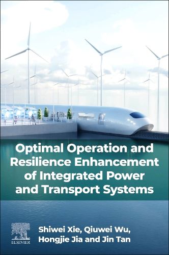 Cover image for Optimal Operation and Resilience Enhancement of Integrated Power and Transport Systems