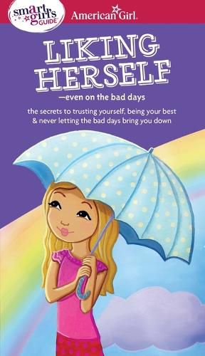 Cover image for A Smart Girl's Guide: Liking Herself: Even on the Bad Days