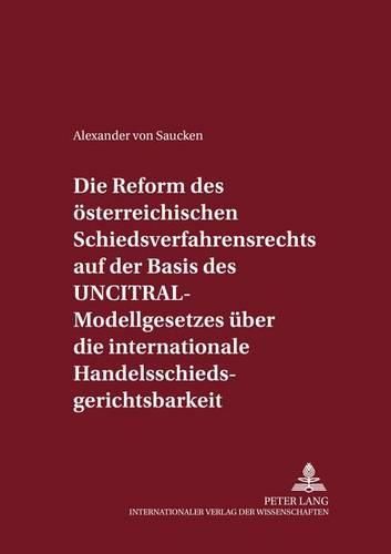 Cover image for Die Reform Des Oesterreichischen Schiedsverfahrensrechts Auf Der Basis Des Uncitral-Modellgesetzes Ueber Die Internationale Handelsschiedsgerichtsbarkeit: Ein Diskussionsbeitrag