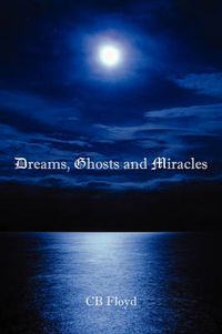 Cover image for Dreams, Ghosts and Miracles