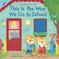 Cover image for This Is the Way We Go to School: Sing Along With Me!