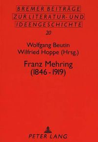 Cover image for Franz Mehring (1846-1919): Beitraege Der Tagung Vom 8. Bis 9. November 1996 in Hamburg Anlaesslich Seines 150. Geburtstags