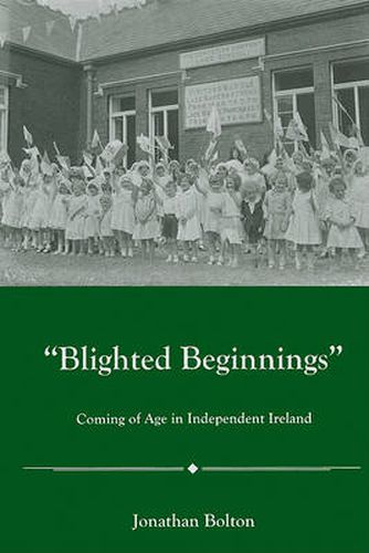 Cover image for Blighted Beginnings: Coming of Age in Independent Ireland