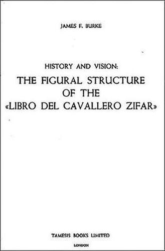 Cover image for History and Vision: The Figural Structure of the 'Libro del Cavallero Zifar