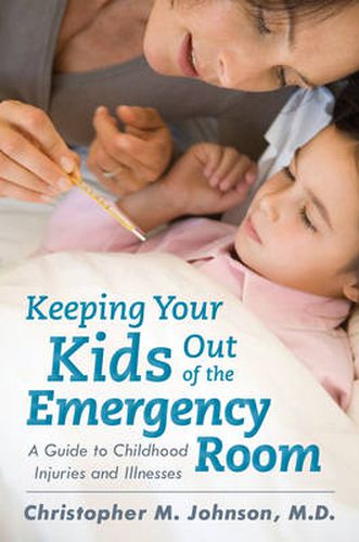 Cover image for Keeping Your Kids Out of the Emergency Room: A Guide to Childhood Injuries and Illnesses