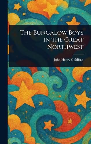 Cover image for The Bungalow Boys in the Great Northwest