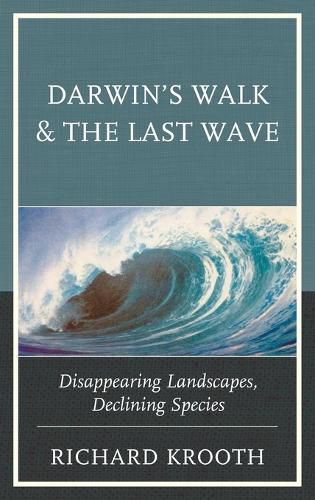 Cover image for Darwin's Walk and The Last Wave: Disappearing Landscapes, Declining Species