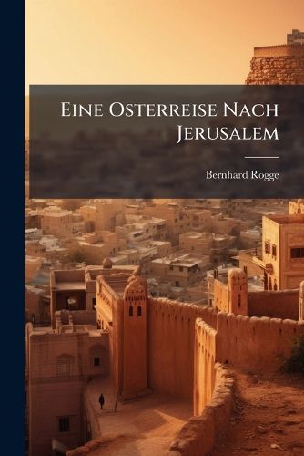 Cover image for Eine Osterreise Nach Jerusalem: Ber Aegypten Nach Griechenland