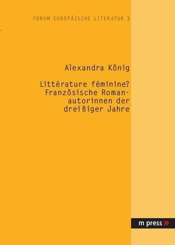 Cover image for Litterature Feminine? Franzoesische Romanautorinnen Der Dreissiger Jahre