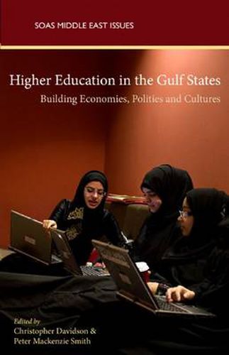 Higher Education in the Gulf States: Shaping Economies, Politics and Cultures
