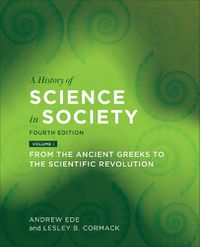 Cover image for A History of Science in Society, Volume I: From Philosophy to Utility