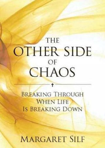 The Other Side of Chaos: Breaking through when life is breaking down