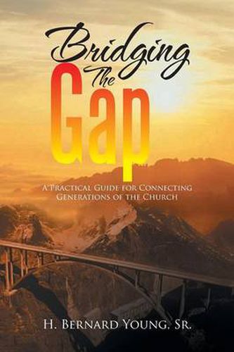 Cover image for Bridging the Gap: A Practical Guide for Connecting Generations of the Church