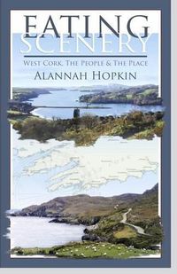 Cover image for Eating Scenery: West Cork, the People and the Place