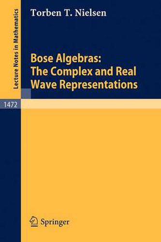 Cover image for Bose Algebras: The Complex and Real Wave Representations