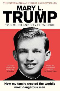 Cover image for Too Much and Never Enough: How My Family Created the World's Most Dangerous Man