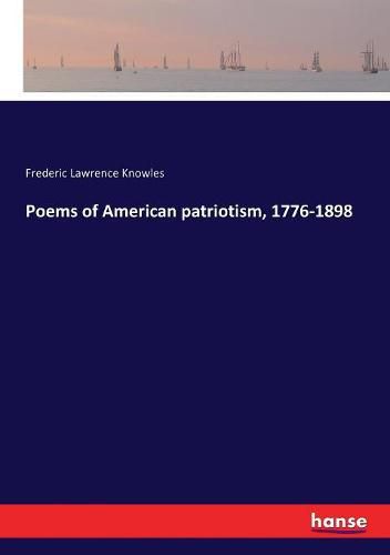 Cover image for Poems of American patriotism, 1776-1898