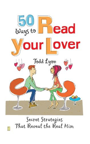 Cover image for 50 Ways to Read Your Lover: Secret Strategies That Reveal the Real Him