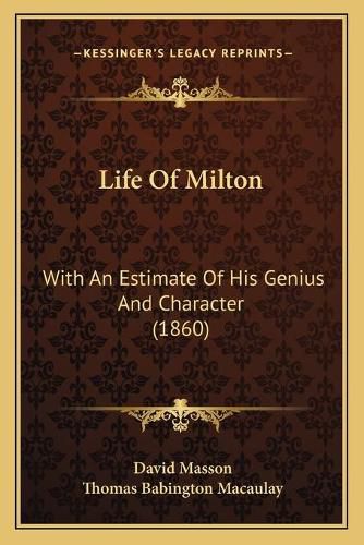 Life of Milton: With an Estimate of His Genius and Character (1860)