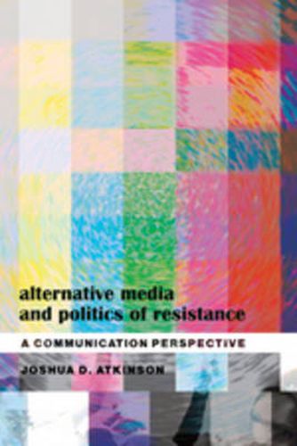 Cover image for Alternative Media and Politics of Resistance: A Communication Perspective