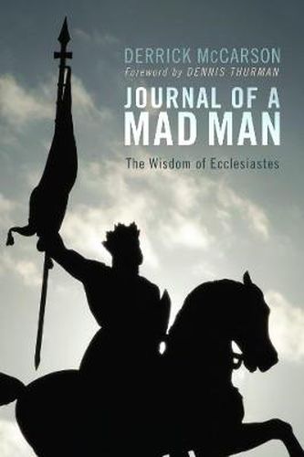 Journal of a Mad Man: The Wisdom of Ecclesiastes