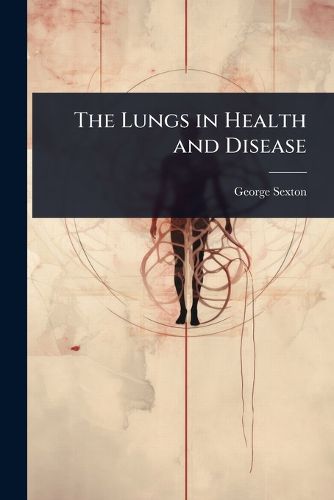 Cover image for The Lungs in Health and Disease
