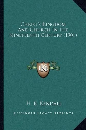 Cover image for Christ's Kingdom and Church in the Nineteenth Century (1901)