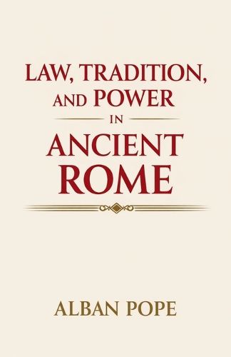 Cover image for Law, Tradition, and Power in Ancient Rome