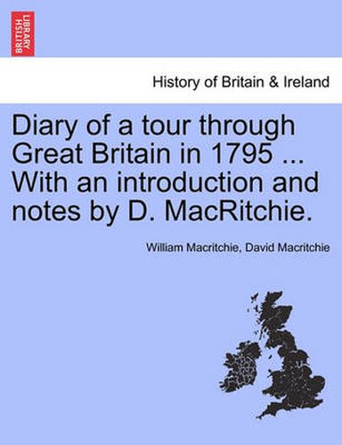 Cover image for Diary of a Tour Through Great Britain in 1795 ... with an Introduction and Notes by D. Macritchie.