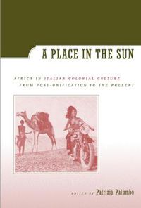 Cover image for A Place in the Sun: Africa in Italian Colonial Culture from Post-Unification to the Present