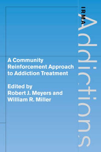 Cover image for A Community Reinforcement Approach to Addiction Treatment