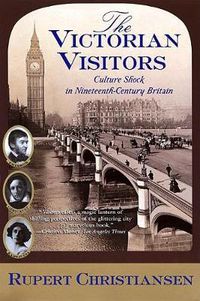 Cover image for The Victorian Visitors: Culture Shock in Nineteenth-Century Britain