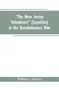 Cover image for The New Jersey volunteers (loyalists) in the revolutionary war