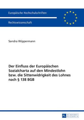 Cover image for Der Einfluss Der Europaeischen Sozialcharta Auf Den Mindestlohn Bzw. Die Sittenwidrigkeit Des Lohnes Nach  138 Bgb