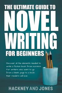 Cover image for The Ultimate Guide To Novel Writing For Beginners