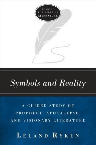 Symbols and Reality: A Guided Study of Prophecy, Apocalypse, and Visionary Literature