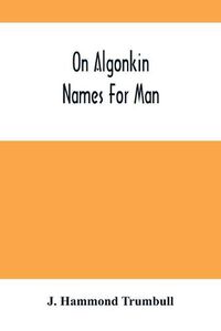 Cover image for On Algonkin Names For Man