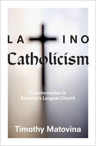 Cover image for Latino Catholicism: Transformation in America's Largest Church